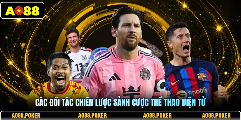 Thể Thao AO88 2 Các đối tác chiến lược sảnh cược thể thao điện tử