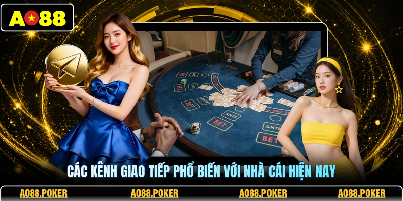 Các kênh giao tiếp phổ biến với nhà cái hiện nay