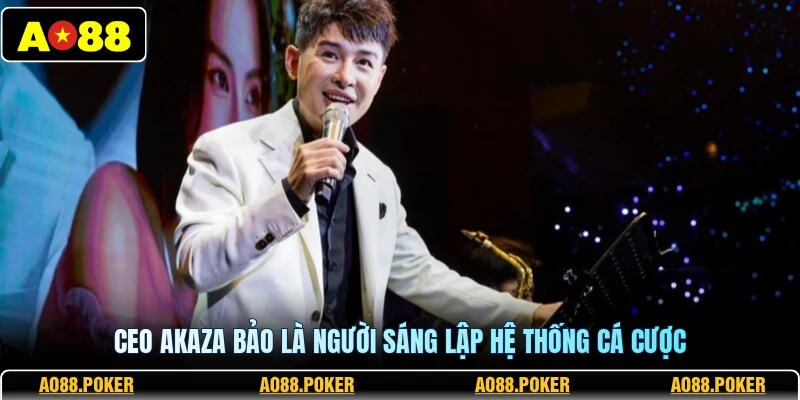 CEO Akaza Bảo 1 CEO Akaza Bảo là người sáng lập hệ thống cá cược