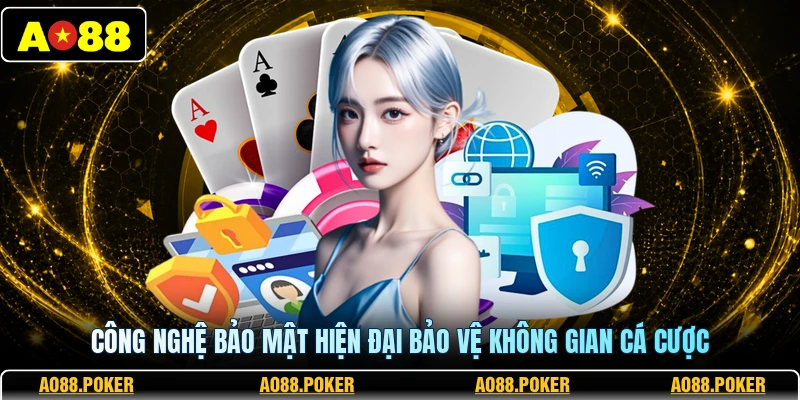 Quyền Riêng Tư 2 Công nghệ bảo mật hiện đại bảo vệ không gian cá cược