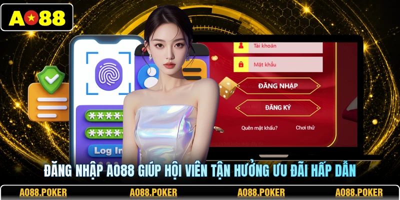 Đăng nhập AO88 giúp hội viên tận hưởng ưu đãi hấp dẫn
