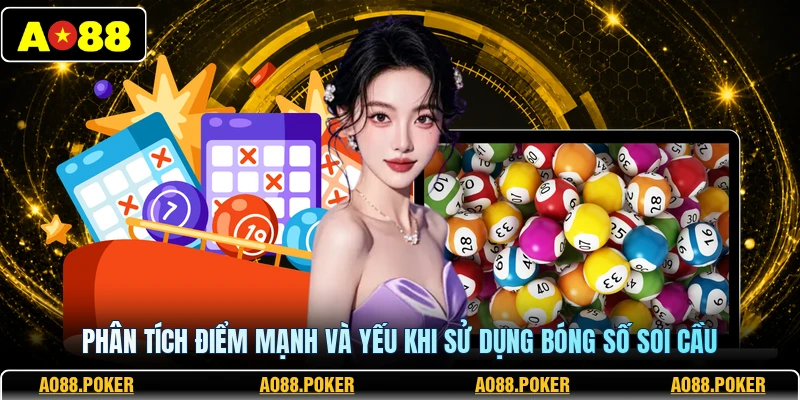 Bóng Âm Dương Lô Đề AO88 – Cách Soi Cầu Chuẩn Cho Hội Viên 4 Phân tích điểm mạnh và yếu khi sử dụng bóng số soi cầu