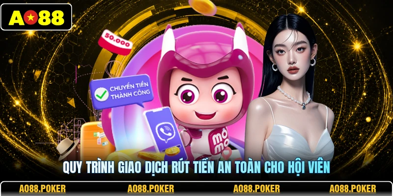 Rút Tiền AO88 2 Quy trình giao dịch rút tiền an toàn cho hội viên