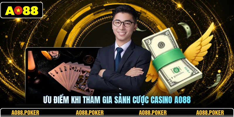 Casino AO88 1 Ưu điểm khi tham gia sảnh cược casino AO88